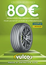 Vulco Catalogue "Jusqu'à 80 € remboursés par virement bancaire pour l'achat et la pose de 4 pneumatiques", 6 pages, Courbevoie, 11/05/2022 - 04/06/2022 Vulco Catalogue "Jusqu'à 80 € remboursés par virement bancaire pour l'achat et la pose de 4 pneumatiques", 6 pages, Courbevoie, 11/05/2022 - 04/06/2022