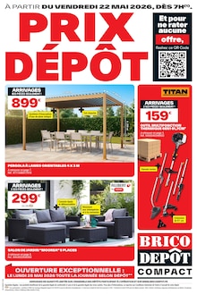 Catalogue Brico Dépôt à Cahors cette semaine, valable du 22/05/2026 au 04/06/2026 Prospectus Brico Dépôt à Cahors, "PRIX DÉPÔT", 12 pages de promos valables du 22/05/2026 au 04/06/2026