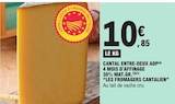 Cantal Entre-Deux AOP 4 mois d'affinage, 30% mat.gr. - Les Fromagers Cantalien en promo chez E.Leclerc Cantal Entre-Deux AOP 4 mois d'affinage, 30% mat.gr. - Les Fromagers Cantalien dans le catalogue E.Leclerc