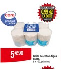 Promo Boîte de coton-tiges à 5,90 € dans le catalogue Cora à Peltre