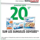 Intermarché Saint-Pierre-d'Albigny - Promo 20 % AVANTAGE CARTE SUR LES SURGELÉS ODYSSÉE Promo 20 % AVANTAGE CARTE SUR LES SURGELÉS ODYSSÉE à dans le catalogue Intermarché à Saint-Pierre-d'Albigny