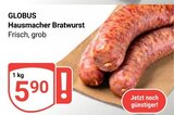 Aktuelles Hausmacher Bratwurst Angebot bei GLOBUS in Oberhausen ab 5,90 €