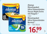 Monatspaket Ultra Damenbinden Secure Night Extra mit Flügeln oder Monatspaket Ultra Damenbinden Normal von Always im aktuellen Rossmann Prospekt für 16,99 €