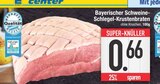 Bayerischer Schweine-Schlegel-Krustenbraten im aktuellen EDEKA Prospekt für 0,66 €