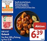 Gulasch im Angebot bei ALDI SÜD in St. Ingbert Gulasch Angebote von FAIR & GUT bei ALDI SÜD St. Ingbert für 6,39 €