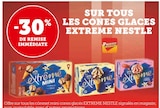 -30% de remise immédiate sur tous les cones glaces extreme nestle - NESTLE dans le catalogue U Express