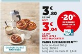U Express Lencloître - Promo Pains aux raisins Promo Pains aux raisins à 3,04 € dans le catalogue U Express à Lencloître