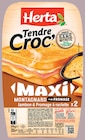 Tendre croc' maxi montagnard - HERTA en promo chez Intermarché Hyper Tendre croc' maxi montagnard - HERTA dans le catalogue Intermarché Hyper