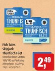 Skipjack Thunfisch Filet im Angebot bei Markant in Kiel Skipjack Thunfisch Filet Angebote von Fish Tales bei Markant Kiel für 2,49 €
