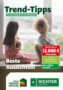 Richter Baustoffe Prospekt der KW 19 "Trend-Tipps für die energetische Sanierung" Aktueller Richter Baustoffe Prospekt "Trend-Tipps für die energetische Sanierung" Seite 1 von 10 Seiten