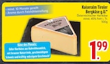 Tiroler Bergkäse g.U. von Kaiseralm im aktuellen EDEKA Prospekt für 1,99 €