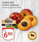 Premium Aprikosen im Angebot bei GLOBUS in Duisburg Premium Aprikosen Angebote von GLOBUS Gold bei GLOBUS Duisburg für 6,90 €