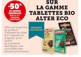 -50% de remise immédiate sur le 2ème produit identique sur la gamme tablettes Bio Alter Eco - Alter Eco dans le catalogue U Express