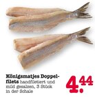 Aktuelles Königsmatjes Doppelfilets Angebot bei E center in Frankfurt (Main) ab 4,44 €