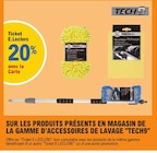 20% avec la carte ticket e.Leclerc sur les produits présents en magasin de la gamme d'accessoires de lavage TECH9 - TECH9 dans le catalogue E.Leclerc