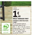 Dalle Terrasse First - PEFC - E.Leclerc à Rouen Dalle Terrasse First - PEFC en promo chez E.Leclerc Rouen à 1,60 €