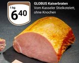 Aktuelles Kaiserbraten Angebot bei GLOBUS in Leipzig ab 6,40 €