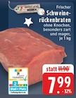 Frischer Schweinerückenbraten bei EDEKA im Erkrath Prospekt für 7,99 €