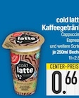 cold latte Kaffeegetränk Cappuccino Angebote bei E center Rosenheim für 0,66 €