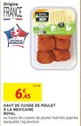 Haut de cuisse de poulet à la mexicaine - Royal Bernard - Intermarché à Grenoble Haut de cuisse de poulet à la mexicaine - Royal Bernard en promo chez Intermarché Grenoble à 6,45 €
