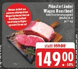 Münsterländer Wagyu Roastbeef im Angebot bei EDEKA in Unna Münsterländer Wagyu Roastbeef Angebote bei EDEKA Unna für 149,00 €