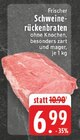 Schweinerückenbraten im Angebot bei E center in Wermelskirchen Schweinerückenbraten Angebote bei E center Wermelskirchen für 6,99 €