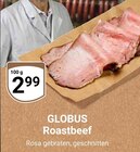 Aktuelle Roastbeef Angebote bei GLOBUS in Halle (Saale) Aktuelles Roastbeef Angebot bei GLOBUS in Halle (Saale) ab 2,99 €