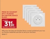 Prise de courant 2P+T + plaque de finition Odace blanc - Schneider Electric - Gedimat Prise de courant 2P+T + plaque de finition Odace blanc - Schneider Electric à 31,20 € dans le catalogue Gedimat