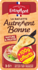 RACLETTE AUTREMENT BONNE NATURE & FRUITÉE ENTREMONT - ENTREMONT en promo chez Auchan Hypermarché Poitiers à 3,99 €