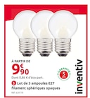 Promo Lot de 3 ampoules e27 filament sphériques opaques à 9,90 € dans le catalogue Mr. Bricolage à Preignan