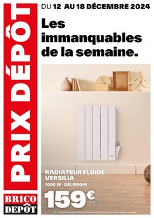 Prospectus Brico Dépôt de la semaine "Les immanquables de la semaine" avec 1 page, valide du 12/12/2024 au 18/12/2024 pour Béthune et alentours