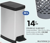 POUBELLE SLIM SOFT en promo chez La Foir’Fouille Le Mans à 14,99 €