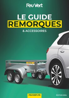Prospectus Feu Vert à Gagny, "LE GUIDE REMORQUES & ACCESSOIRES", 8 pages de promos valables du 27/03/2024 au 23/07/2024