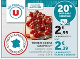 Tomate Cerise Grappe - U - Super U à Orléans Tomate Cerise Grappe - U en promo chez Super U Orléans à 2,39 €