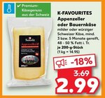 Appenzeller oder Bauernkäse von K-FAVOURITES im aktuellen Kaufland Prospekt für 2,99 €