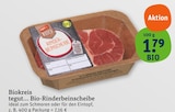 Bio-Rinderbeinscheibe im tegut Prospekt Bio-Rinderbeinscheibe von tegut... im aktuellen tegut Prospekt für 1,79 €