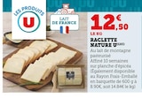 Raclette Nature - U en promo chez Super U Quimper à 12,50 €