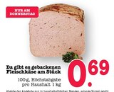 Aktuelles Gebackener Fleischkäse am Stück Angebot bei E center in Karlsruhe ab 0,69 €