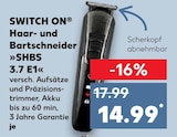 Haar- und Bartschneider »SHBS 3.7 E1« von SWITCH ON für 14,99 € bei Kaufland im Angebot Haar- und Bartschneider »SHBS 3.7 E1« von SWITCH ON im aktuellen Kaufland Prospekt