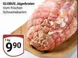 Jägerbraten im Angebot bei GLOBUS in Mannheim Jägerbraten Angebote von GLOBUS bei GLOBUS Mannheim für 9,90 €