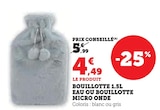 Bouillotte 1.5L eau ou Bouillotte micro onde - Super U à Asnières-sur-Seine Bouillotte 1.5L eau ou Bouillotte micro onde en promo chez Super U Asnières-sur-Seine à 4,49 €