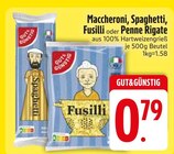 Aktuelles Maccheroni, Spaghetti, Fusilli oder Penne Rigate Angebot bei EDEKA in Ingolstadt ab 0,79 €