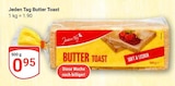 Butter Toast im Angebot bei GLOBUS in Pirmasens Butter Toast Angebote von Jeden Tag bei GLOBUS Pirmasens für 0,95 €