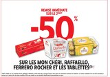 -50 % remise immédiate sur le 2ème sur les MON CHÉRI, RAFFAELLO, FERRERO ROCHER ET LES TABLETTES à Intermarché Express dans Saint-Laurent-du-Var -50 % remise immédiate sur le 2ème sur les MON CHÉRI, RAFFAELLO, FERRERO ROCHER ET LES TABLETTES à Intermarché Express dans Saint-Laurent-du-Var