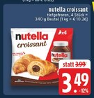 Nutella Croissant im Angebot bei EDEKA in Frechen Nutella Croissant Angebote von Nutella bei EDEKA Frechen für 3,49 €