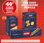 -60% DE REMISE IMMÉDIATE SUR LE 2ÈME PRODUIT AU CHOIX SUR TOUT COLLEZIONE B - BARILLA en promo chez U Express -60% DE REMISE IMMÉDIATE SUR LE 2ÈME PRODUIT AU CHOIX SUR TOUT COLLEZIONE B - BARILLA dans le catalogue U Express