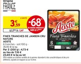 Fines Tranches de Jambon Cru Nature - Aoste - Intermarché Hyper à Poitiers Fines Tranches de Jambon Cru Nature - Aoste en promo chez Intermarché Hyper Poitiers à 1,14 €