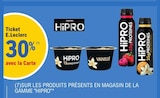 30% avec la Carte Ticket E. Leclerc sur les produits présents en magasin de la gamme Hipro - Hipro dans le catalogue E.Leclerc