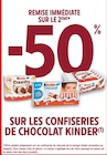 Intermarché Jurançon - Promo -50% REMISE IMMÉDIATE SUR LE 2ÈME SUR LES CONFISERIES DE CHOCOLAT KINDER Promo -50% REMISE IMMÉDIATE SUR LE 2ÈME SUR LES CONFISERIES DE CHOCOLAT KINDER à dans le catalogue Intermarché à Jurançon