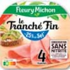 Le tranché fin dégustation -25 % de sel conservation sans nitrite - FLEURY MICHON dans le catalogue Intermarché